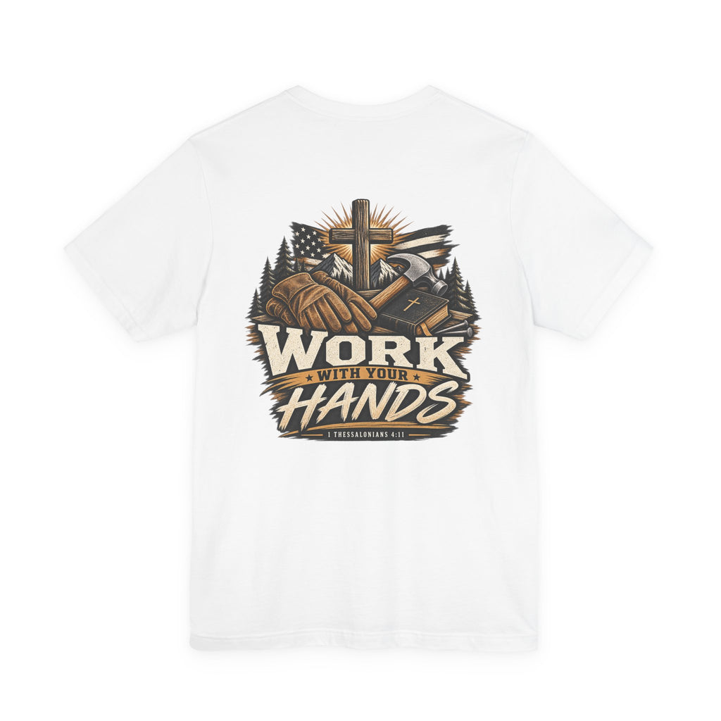 Work With Your Hands Tee — 1 Thessalonians 4:11