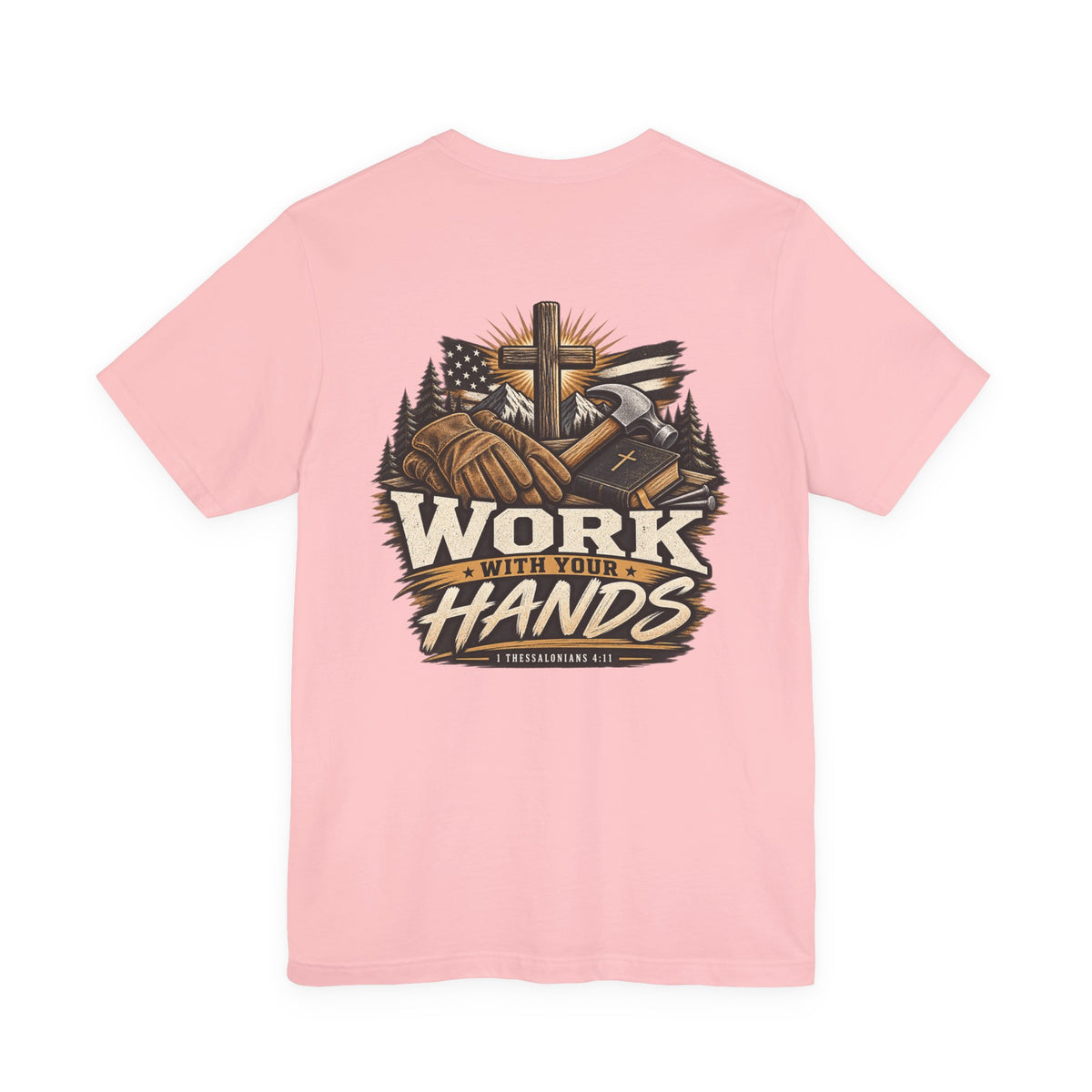 Work With Your Hands Tee — 1 Thessalonians 4:11