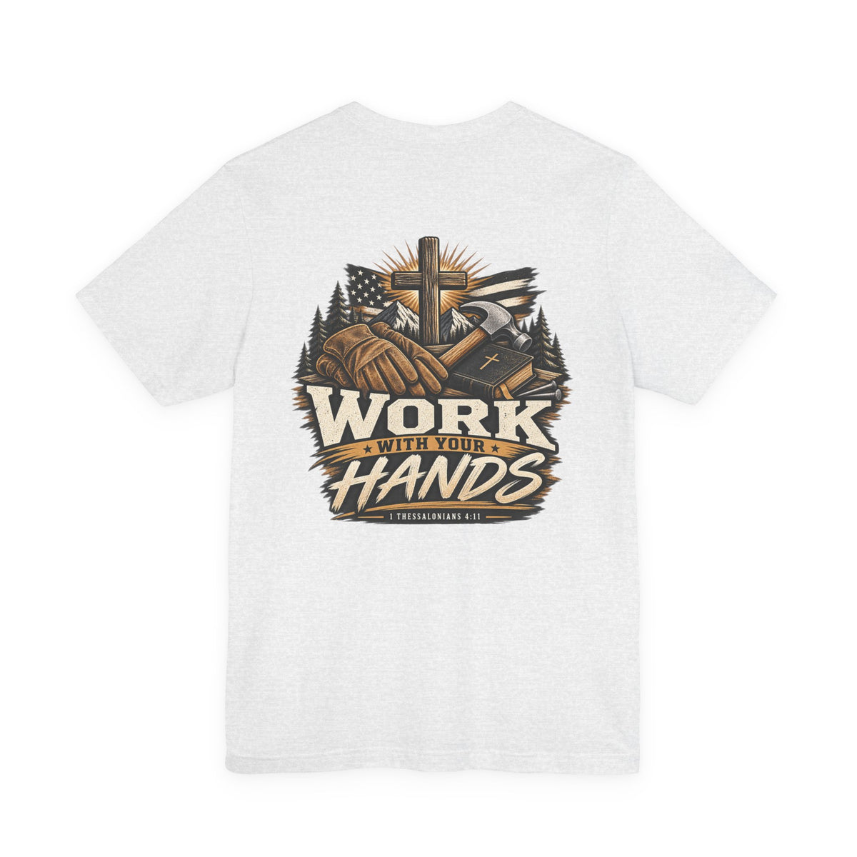 Work With Your Hands Tee — 1 Thessalonians 4:11