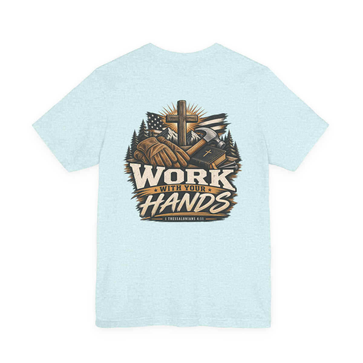 Work With Your Hands Tee — 1 Thessalonians 4:11