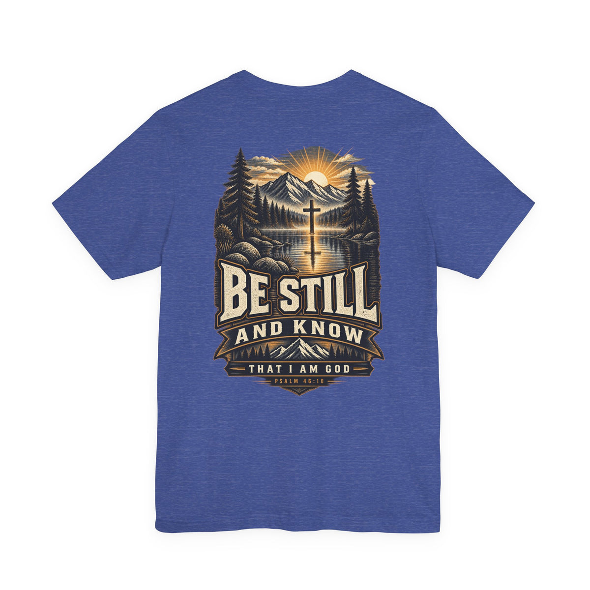Be Still and Know Tee — Psalm 46:10