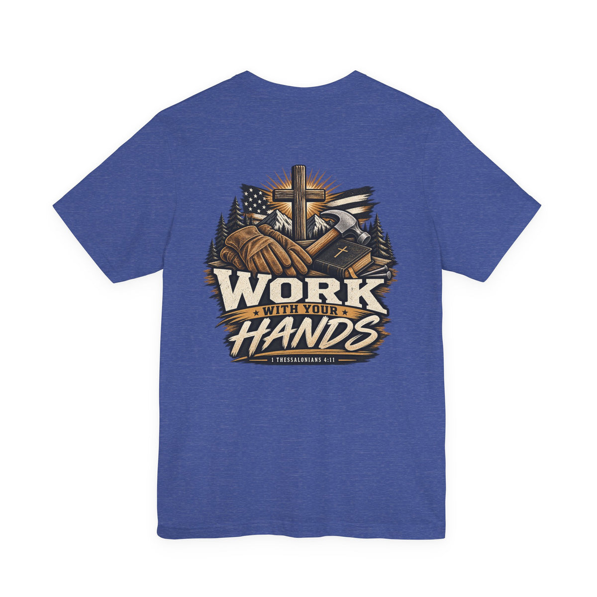 Work With Your Hands Tee — 1 Thessalonians 4:11