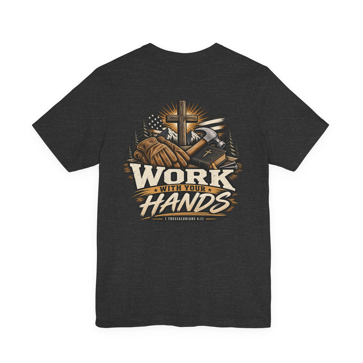 Work With Your Hands Tee — 1 Thessalonians 4:11
