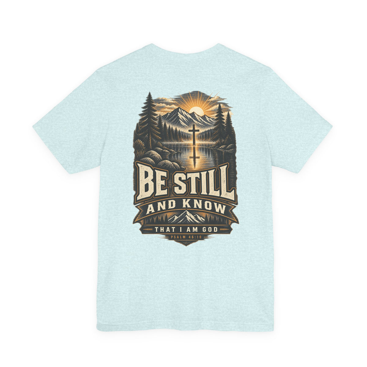 Be Still and Know Tee — Psalm 46:10