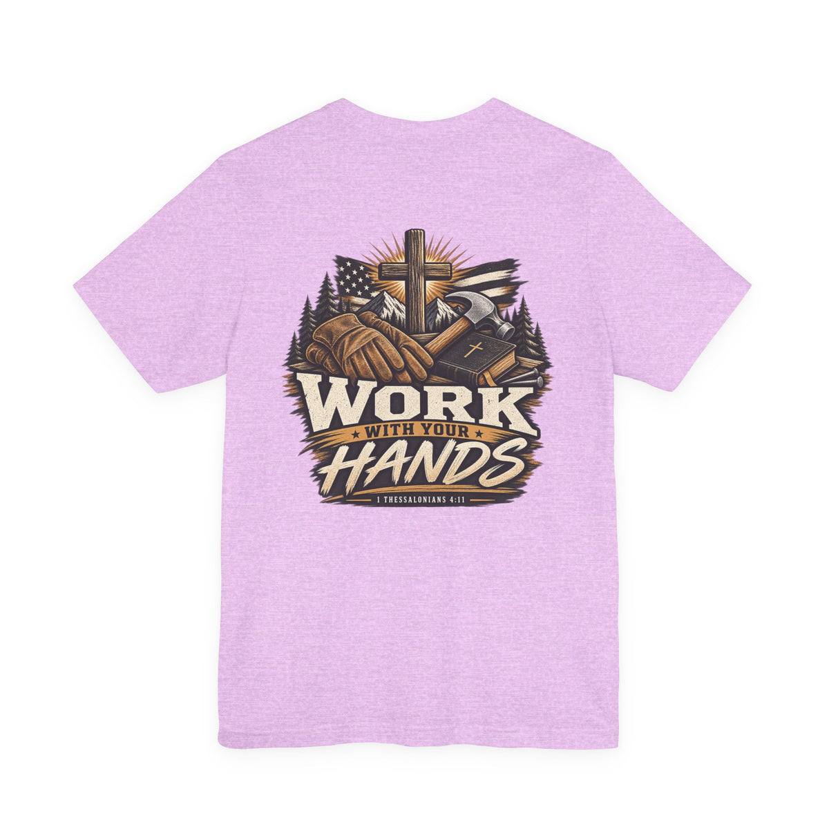 Work With Your Hands Tee — 1 Thessalonians 4:11