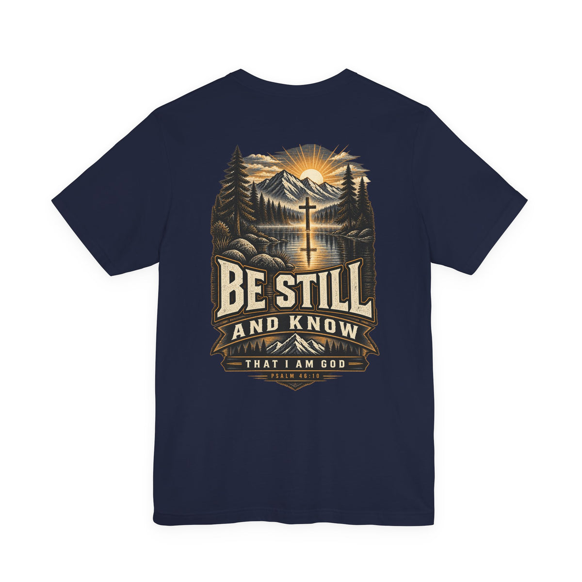 Be Still and Know Tee — Psalm 46:10