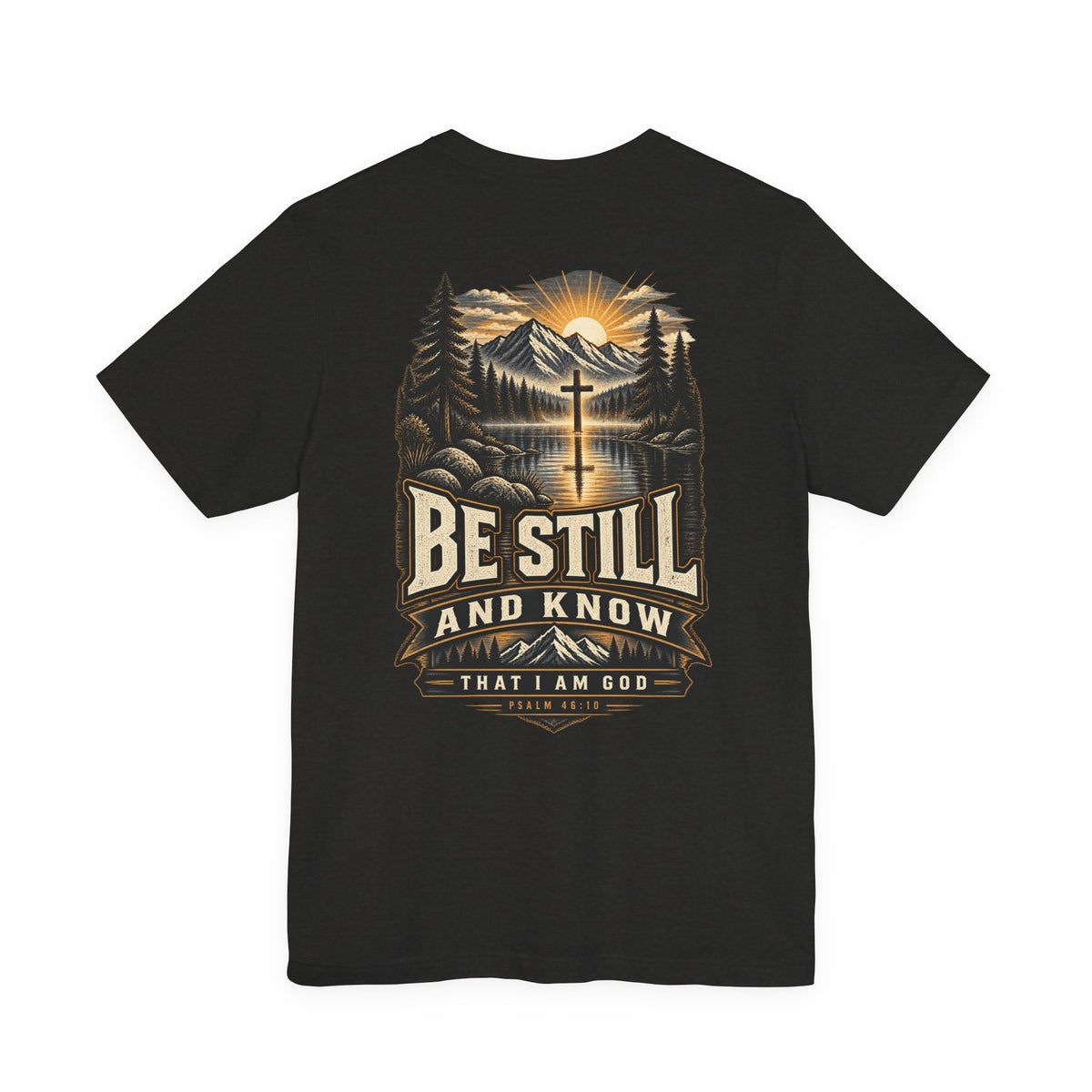Be Still and Know Tee — Psalm 46:10