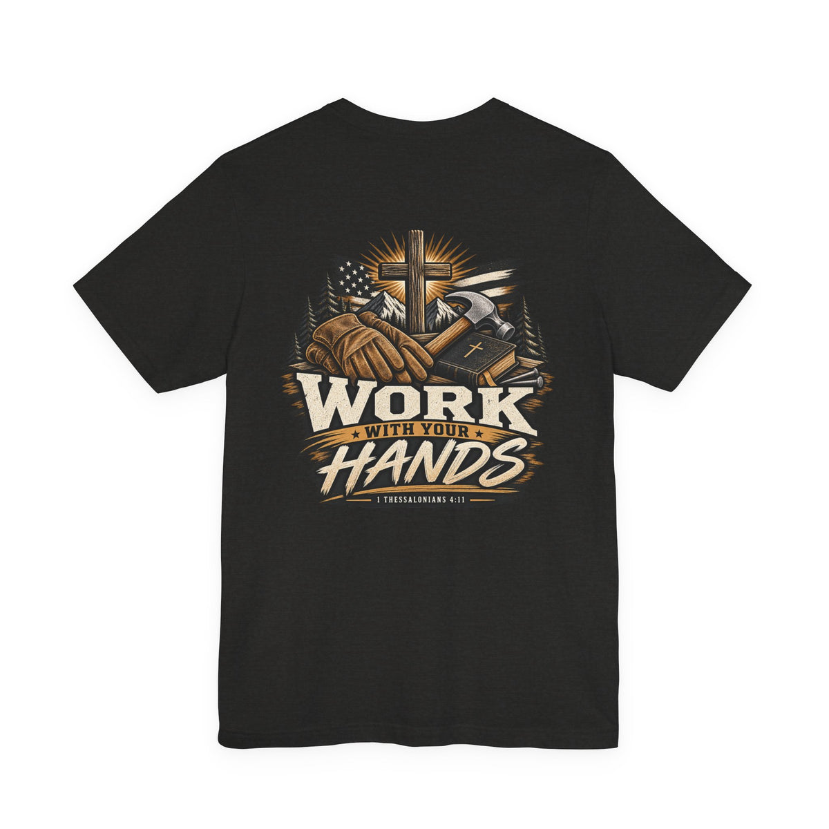 Work With Your Hands Tee — 1 Thessalonians 4:11