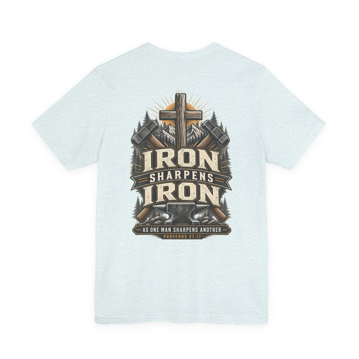 Iron Sharpens Iron Tee — Proverbs 27:17