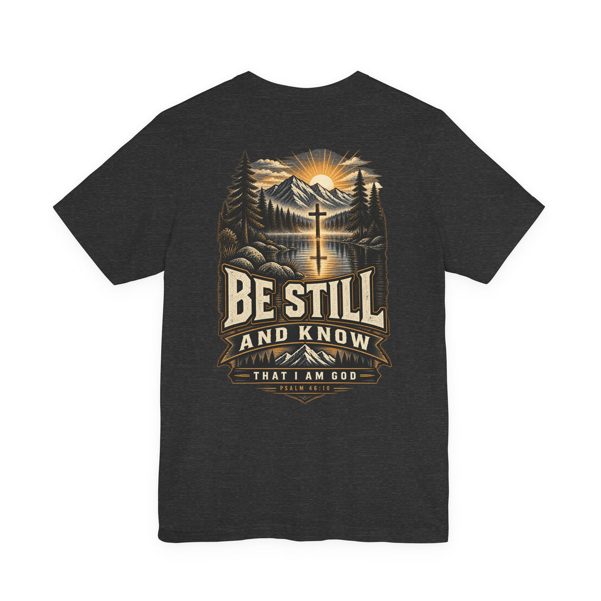 Be Still and Know Tee — Psalm 46:10