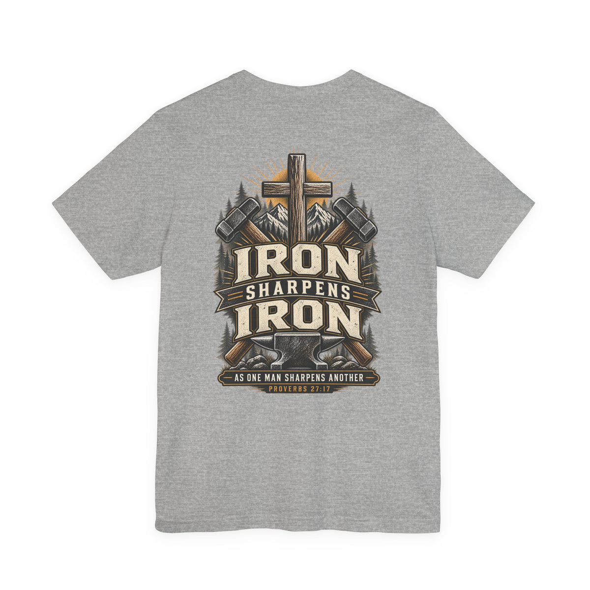 Iron Sharpens Iron Tee — Proverbs 27:17
