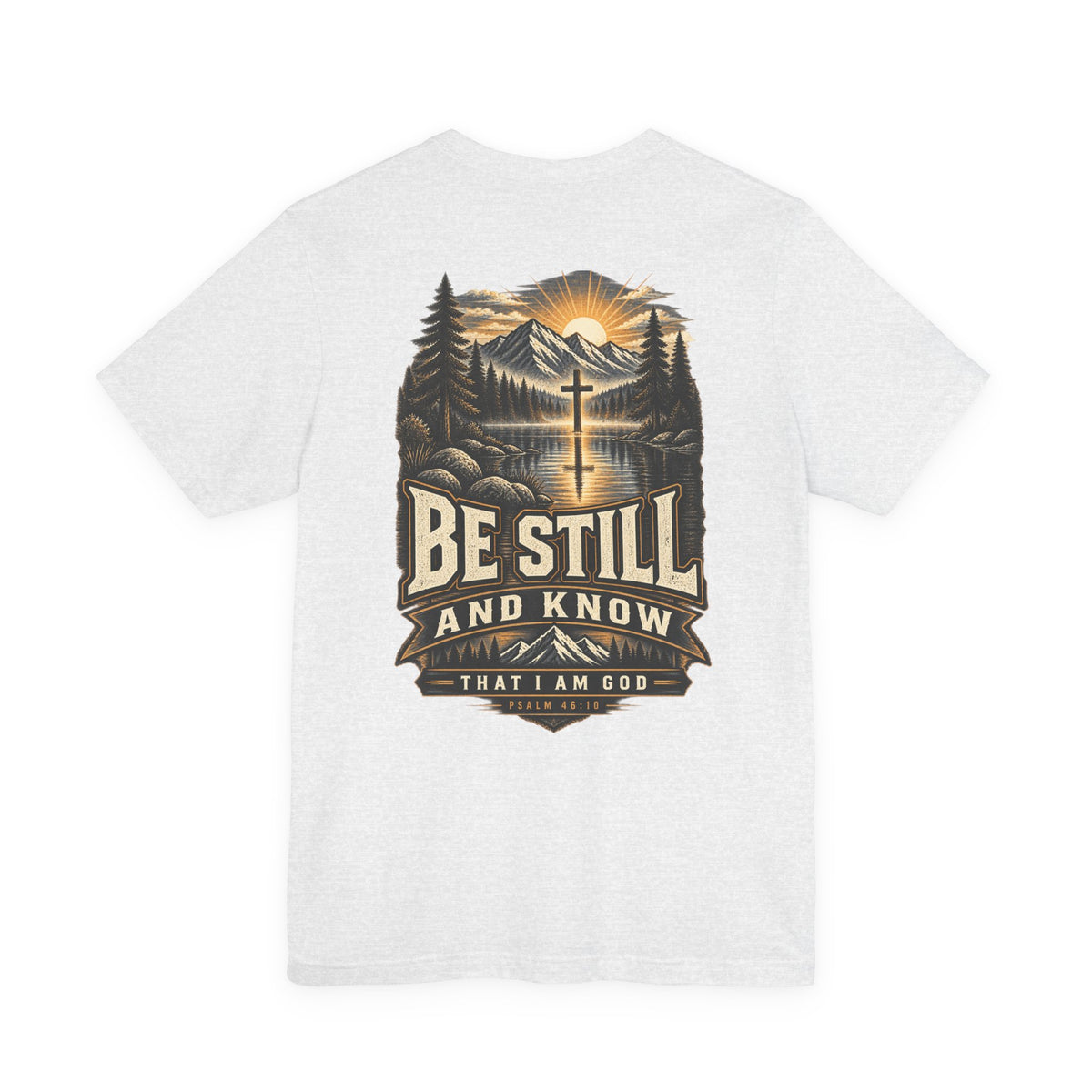 Be Still and Know Tee — Psalm 46:10