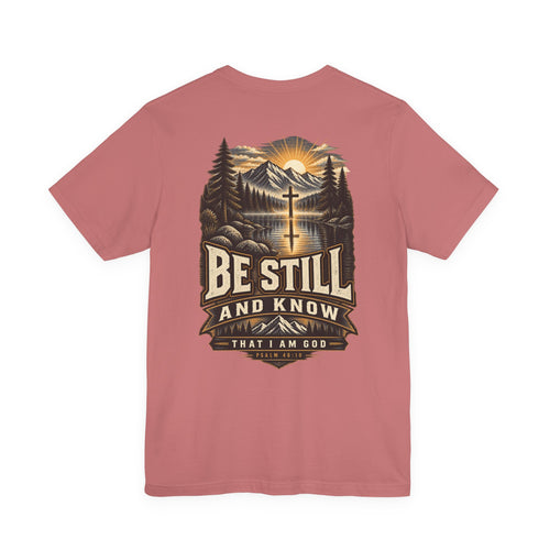 Be Still and Know Tee — Psalm 46:10