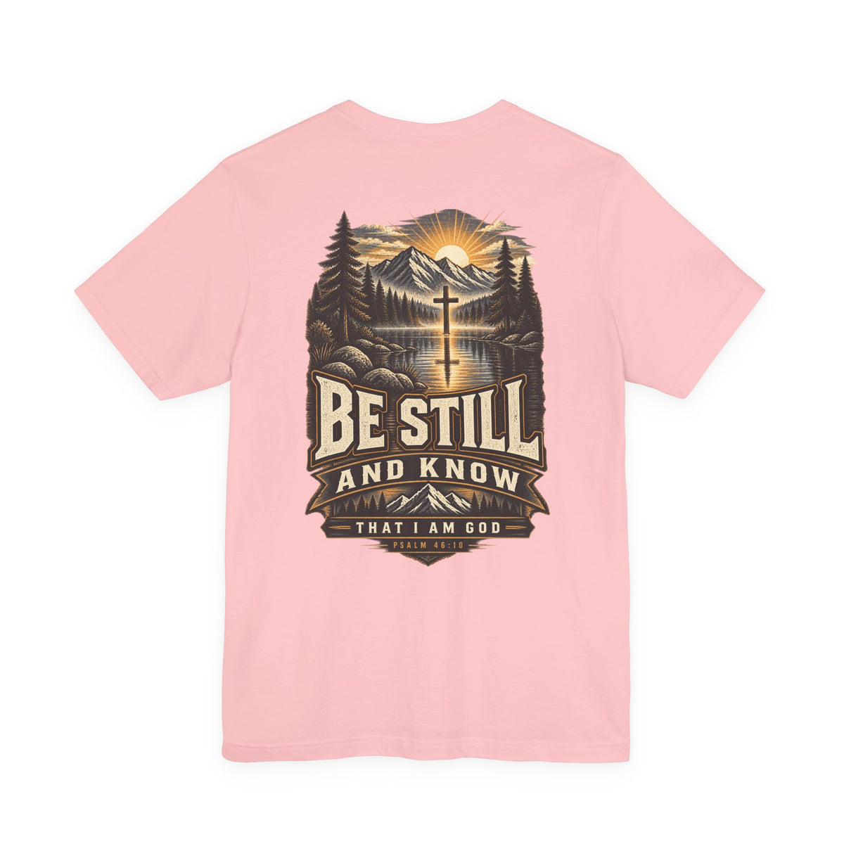 Be Still and Know Tee — Psalm 46:10