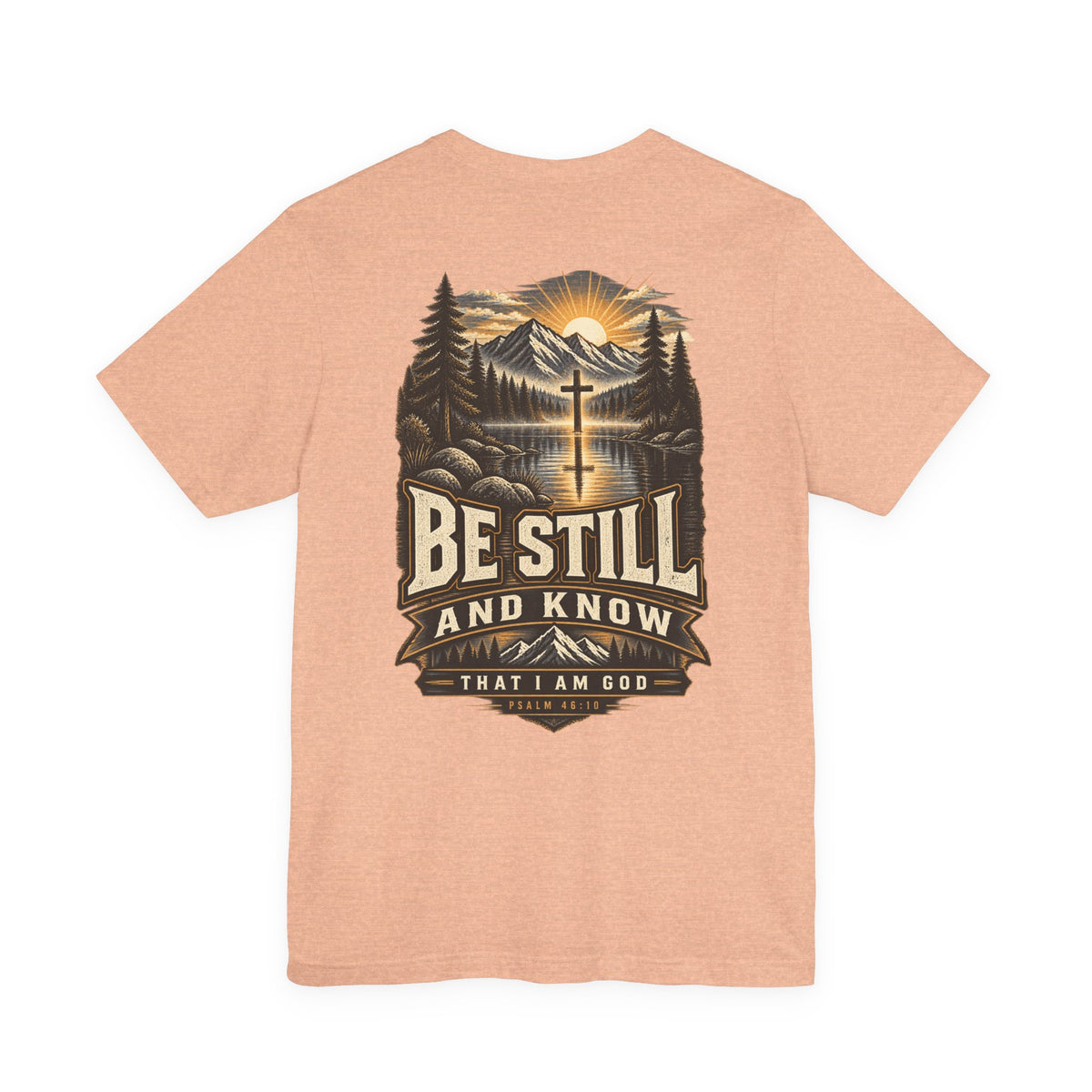 Be Still and Know Tee — Psalm 46:10