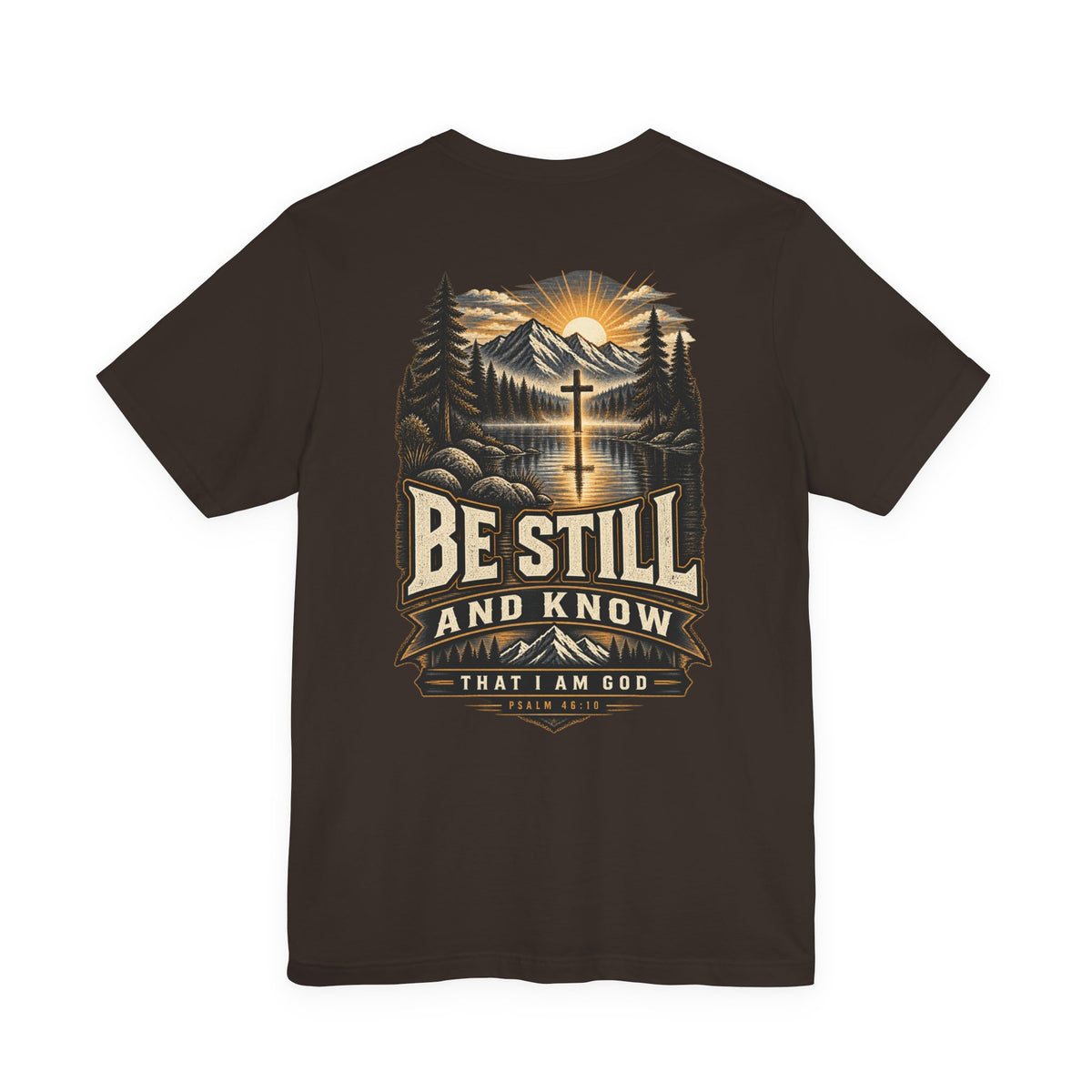 Be Still and Know Tee — Psalm 46:10
